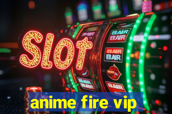 anime fire vip